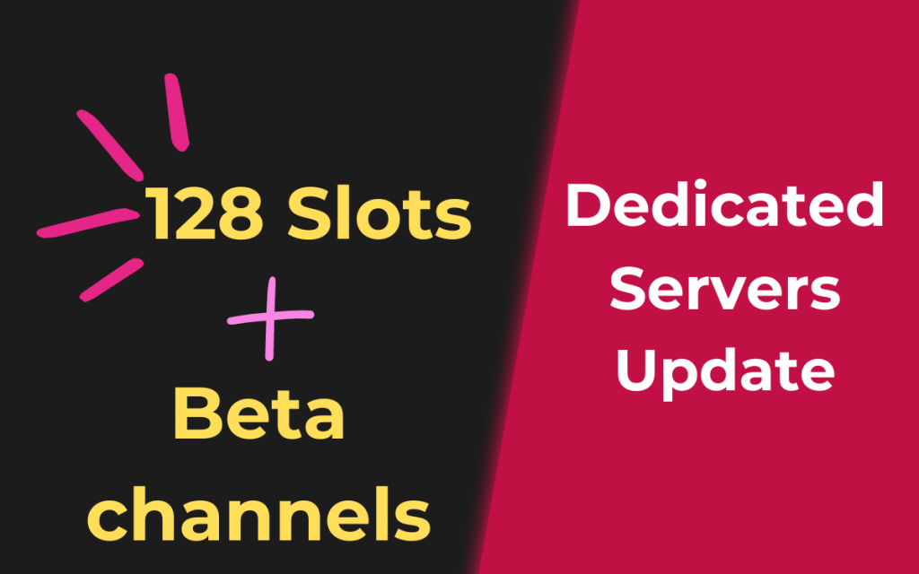 Dedicated Server Hosting update: 128 slots and beta channels